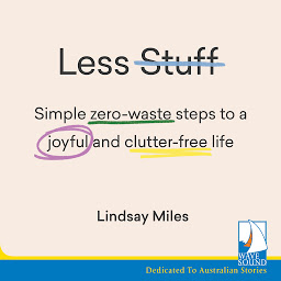 Icon image Less Stuff: Simple zero-waste steps to a joyful and clutter-free life