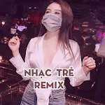 Cover Image of Скачать Nhạc Trẻ Remix 3.0 APK