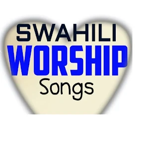 Swahili Praise & Worship Songs
