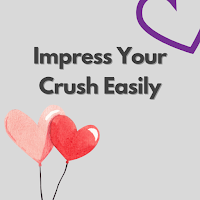 Impress Your Crush Easily