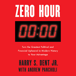 Icon image Zero Hour: Turn the Greatest Political and Financial Upheaval in Modern History to Your Advantage