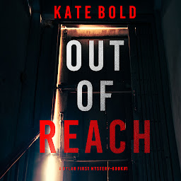 Icon image Out of Reach (A Dylan First FBI Suspense Thriller—Book One)