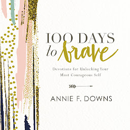 Imagen de ícono de 100 Days to Brave: Devotions for Unlocking Your Most Courageous Self