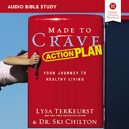 Obraz ikony: Made to Crave Action Plan: Audio Bible Studies: Your Journey to Healthy Living
