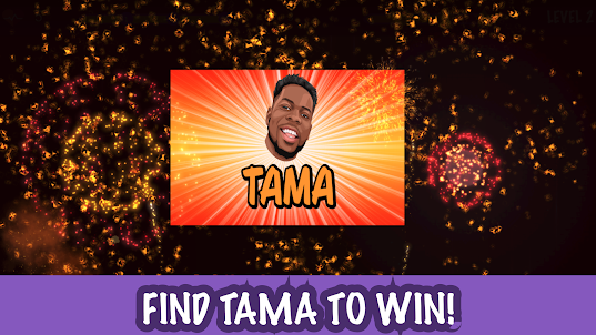 TAMA: Find Tama!