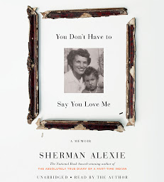 Icon image You Don't Have to Say You Love Me: A Memoir