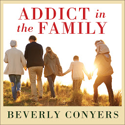 Icon image Addict In The Family: Stories of Loss, Hope, and Recovery