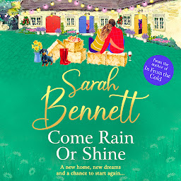 Immagine dell'icona Come Rain or Shine: the BRAND NEW completely heartwarming, romantic read from Sarah Bennett for 2024