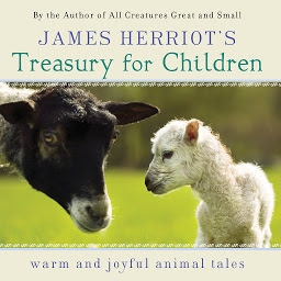 Icon image James Herriot's Treasury for Children: Warm and Joyful Tales by the Author of All Creatures Great and Small