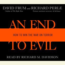 Icon image An End to Evil: Strategies for Victory in the War on Terror