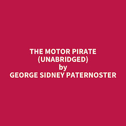 Obraz ikony: The Motor Pirate (Unabridged): optional