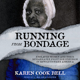 Obraz ikony: Running from Bondage: Enslaved Women and their Remarkable Fight for Freedom in Revolutionary America