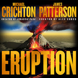 图标图片“Eruption: Following Jurassic Park, Michael Crichton Started Another Masterpiece—James Patterson Just Finished It”