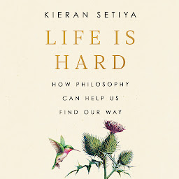Immagine dell'icona Life Is Hard: How Philosophy Can Help Us Find Our Way