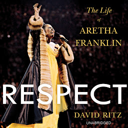 Icon image Respect: The Life of Aretha Franklin