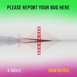Icon image Please Report Your Bug Here: A Novel