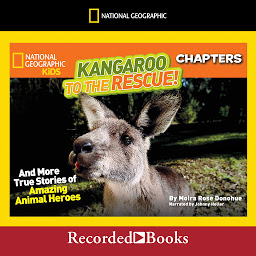 Icon image National Geographic Kids Chapters: Kangaroo to the Rescue!: And More True Stories of Amazing Animal Heroes