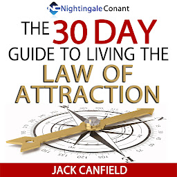 Icon image The 30 Day Guide to Living the Law of Attraction: Just say yes and begin your 30-day journey with action today