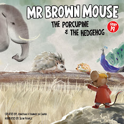 Obraz ikony: Mr Brown Mouse The Porcupine And The Hedgehog: Mr Brown Mouse Helps Stop A Big Argument!