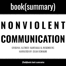 Icon image Nonviolent Communication by Marshall B. Rosenberg - Book Summary: A Language of Life