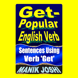 Icon image Get- Popular English Verb: Sentences Using Verb ‘Get’