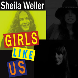 Icon image Girls Like Us: Carole King, Joni Mitchell, Carly Simon---and the Journey of a Generation