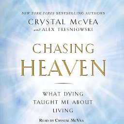 Imagen de ícono de Chasing Heaven: What Dying Taught Me about Living