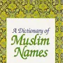 A Dictionary Of Muslims Names