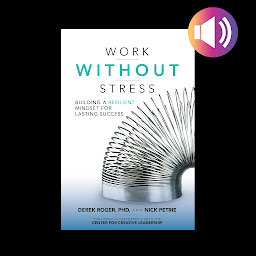 Symbolbild für Work without Stress: Building a Resilient Mindset for Lasting Success