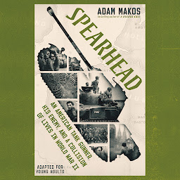 Icon image Spearhead (Adapted for Young Adults): An American Tank Gunner, His Enemy, and a Collision of Lives in World War II