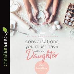 Icon image 5 Conversations You Must Have with Your Daughter: Revised and Expanded Edition