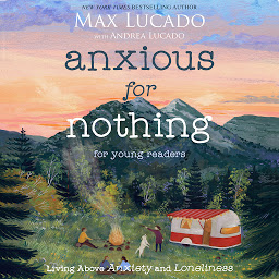 Icon image Anxious for Nothing (Young Readers Edition): Living Above Anxiety and Loneliness