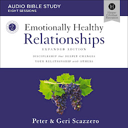 Icon image Emotionally Healthy Relationships Expanded Edition: Audio Bible Studies: Discipleship that Deeply Changes Your Relationship with Others