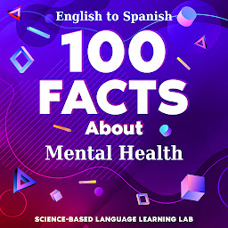 Icon image 100 Facts About Mental Health: English to Spanish