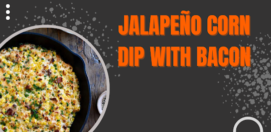 Jalapeño Corn Dip with Bacon