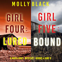 Icon image Maya Gray FBI Suspense Thriller Bundle: Girl Four: Lured (#4) and Girl Five: Bound (#5)