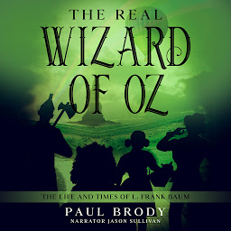 Icon image The Real Wizard of Oz: The Life and Times of L. Frank Baum