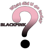 BLACKPINK What did you do today?