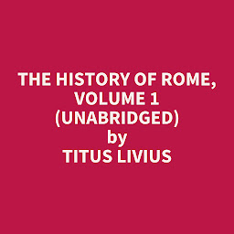 Obraz ikony: The History of Rome, volume 1 (Unabridged): optional
