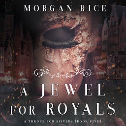 Ikonbild för A Jewel For Royals (A Throne for Sisters—Book Five)