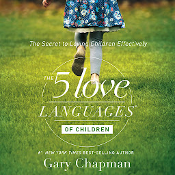 Obraz ikony: The 5 Love Languages of Children: The Secret to Loving Children Effectively