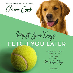 Icon image Must Love Dogs: Fetch You Later