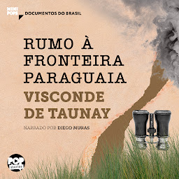Icon image Rumo à fronteira paraguaia: Trechos selecionados de A retirada da Laguna (Coleção Documentos do Brasil)