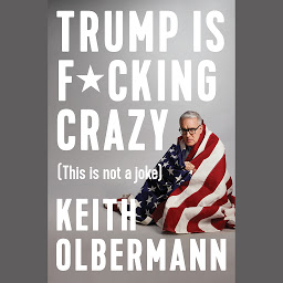 Obraz ikony: Trump is F*cking Crazy: (This is Not a Joke)