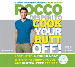 Icon image Cook Your Butt Off!: Lose Up to a Pound a Day with Fat-Burning Foods and Gluten-Free Recipes