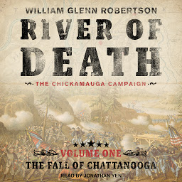 River of Death--The Chickamauga Campaign: Volume 1: The Fall of Chattanooga 아이콘 이미지