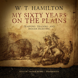 Imagen de icono My Sixty Years on the Plains: Trapping, Trading, and Indian Fighting