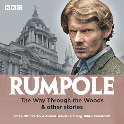 Icon image Rumpole: The Way Through the Woods & other stories: Three BBC Radio 4 dramatisations