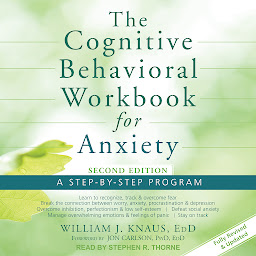 Icon image The Cognitive Behavioral Workbook for Anxiety: A Step-By-Step Program, Second Edition