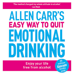 Icon image Allen Carr's Easy Way to Quit Emotional Drinking: Enjoy your life free from alcohol